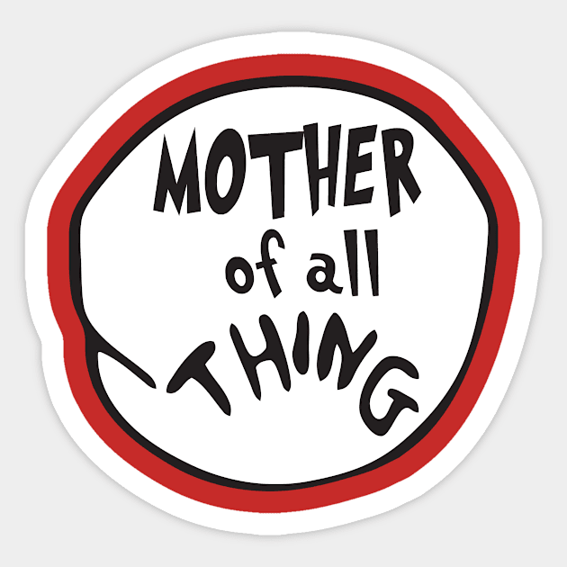 Mother of all Thing Sticker by mintipap